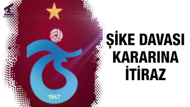 “Şike” davasında beraat kararlarına Trabzonspor’dan itiraz.