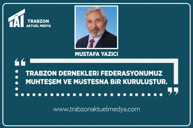 TRABZON  DERNEKLERİ  FEDERASYONUMUZ MUHTEŞEM VE MÜSTESNA BİR KURULUŞTUR.