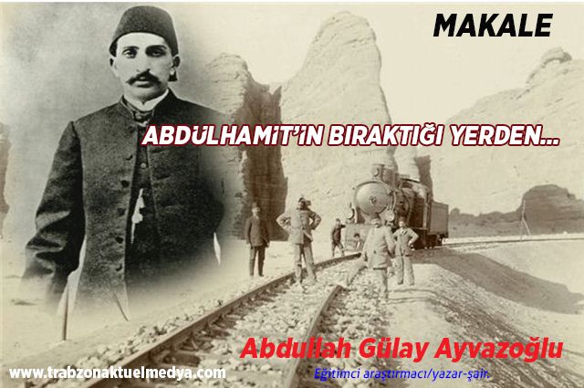 ABDÜLHAMİT’İN BIRAKTIĞI YERDEN…